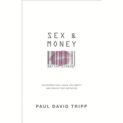 Pre-Owned Sex And Money: Pleasures That Leave You Empty And Grace That Satisfies (Hardcover) By Paul David Tripp
