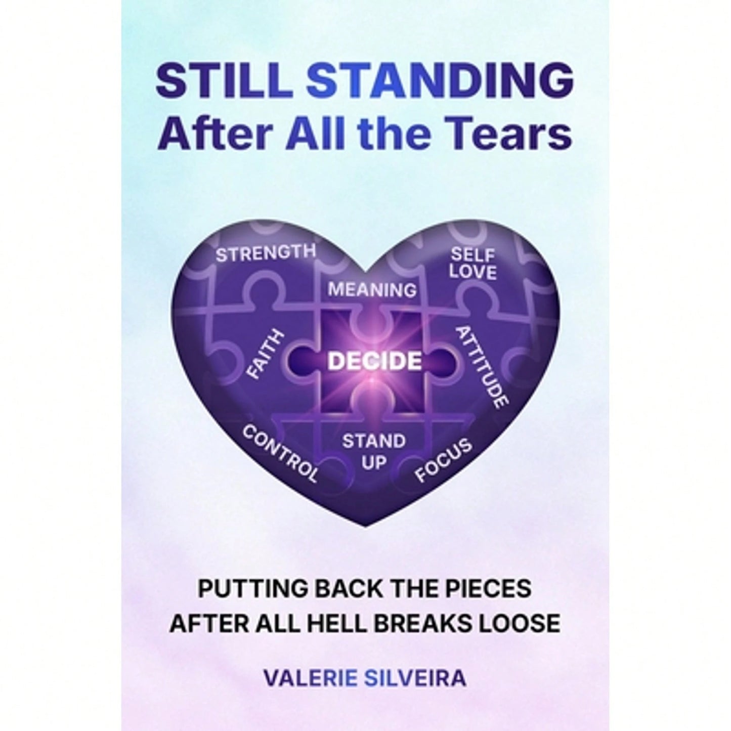 Pre-Owned Still Standing After All The Tears: Putting Back The Pieces After All Hell Breaks Loose (Paperback) By Valerie Silveira