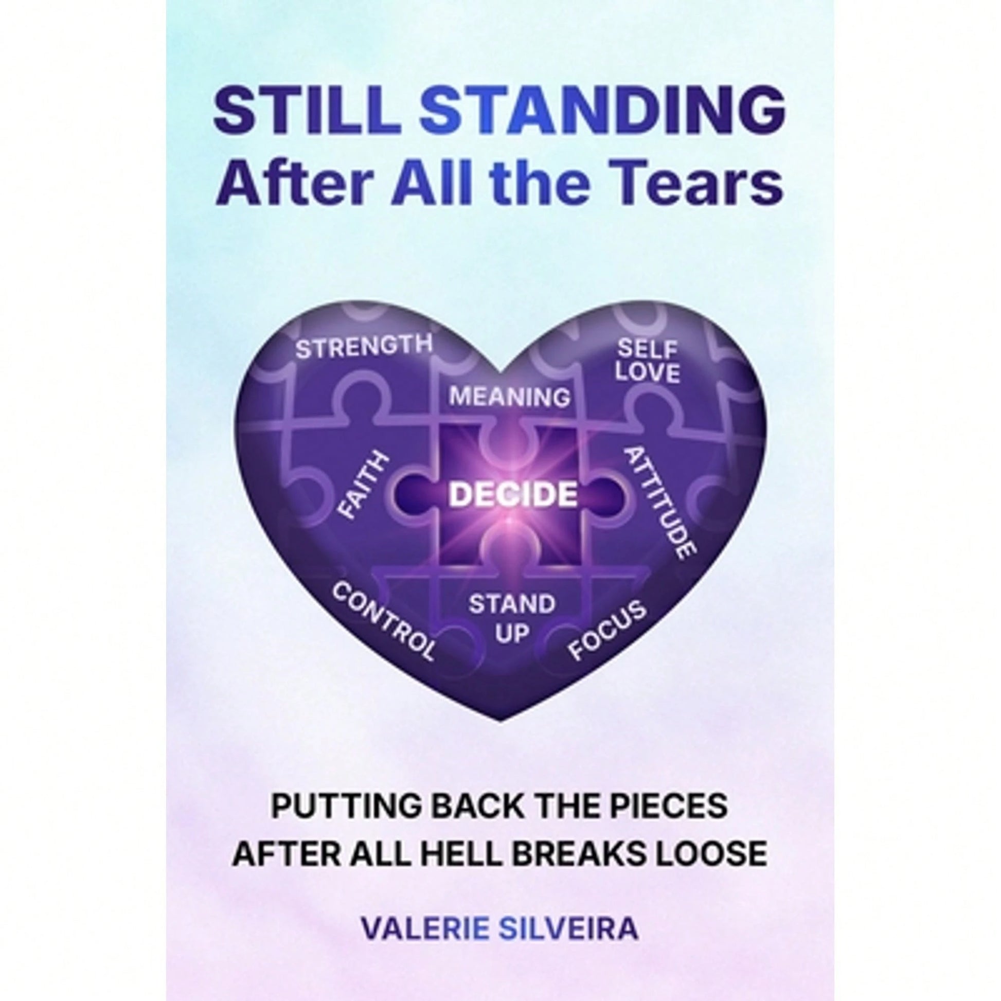 Pre-Owned Still Standing After All The Tears: Putting Back The Pieces After All Hell Breaks Loose (Paperback) By Valerie Silveira