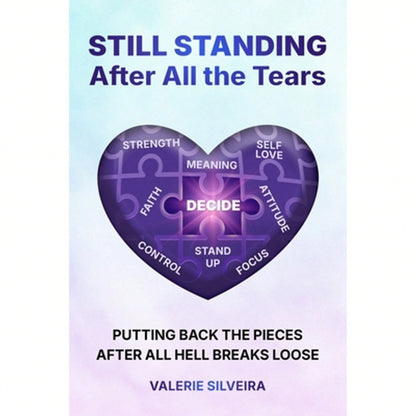 Pre-Owned Still Standing After All The Tears: Putting Back The Pieces After All Hell Breaks Loose (Paperback) By Valerie Silveira
