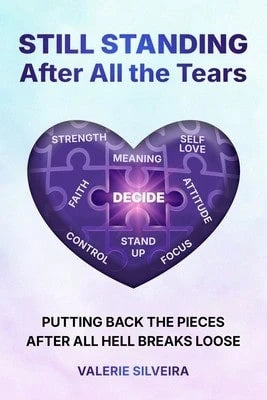 Pre-Owned Still Standing After All The Tears: Putting Back The Pieces After All Hell Breaks Loose (Paperback) By Valerie Silveira