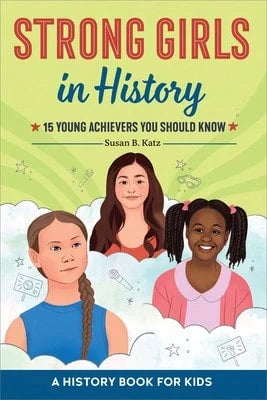 Pre-Owned Strong Girls In History: 15 Young Achievers You Should Know (Paperback) By Susan B Katz