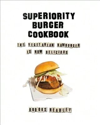 Pre-Owned Superiority Burger Cookbook: The Vegetarian Hamburger Is Now Delicious (Hardcover) By Brooks Headley