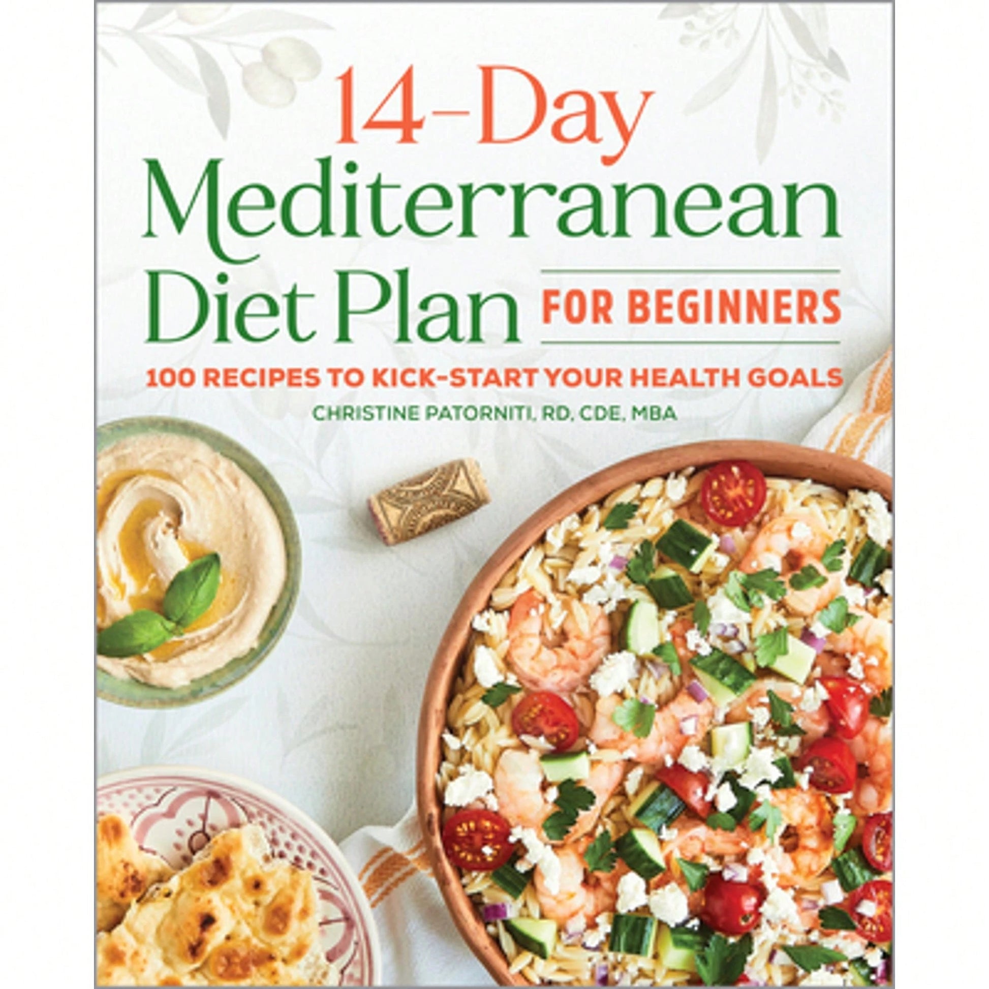 Pre-Owned The 14-Day Mediterranean Diet Plan For Beginners: 100 Recipes To Kick-Start Your Health (Paperback) By Christine Patorniti