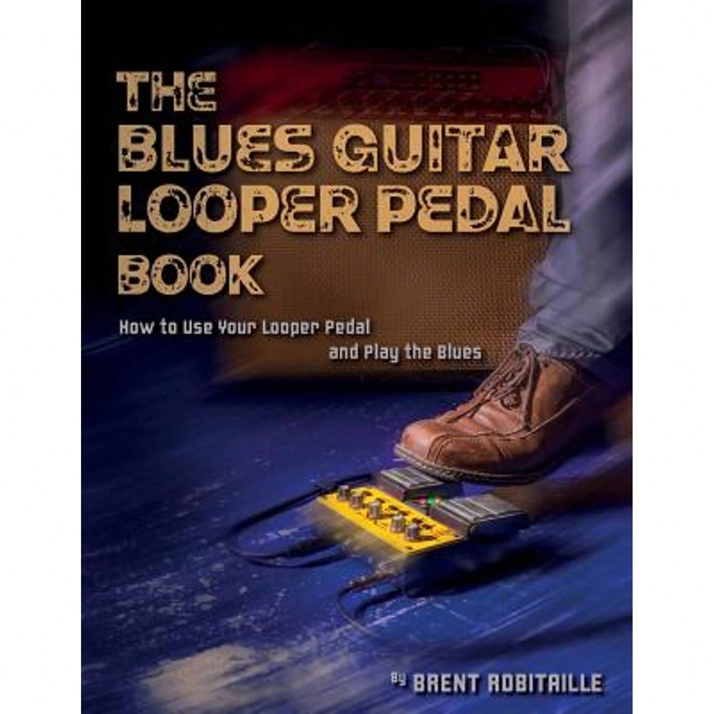 Pre-Owned The Blues Guitar Looper Pedal Book: How To Use Your Looper Pedal And Play The Blues (Paperback) By Brent C Robitaille