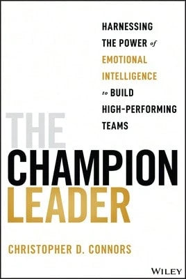 Pre-Owned The Champion Leader: Harnessing The Power Of Emotional Intelligence To Build High (Paperback) By Christopher D Connors