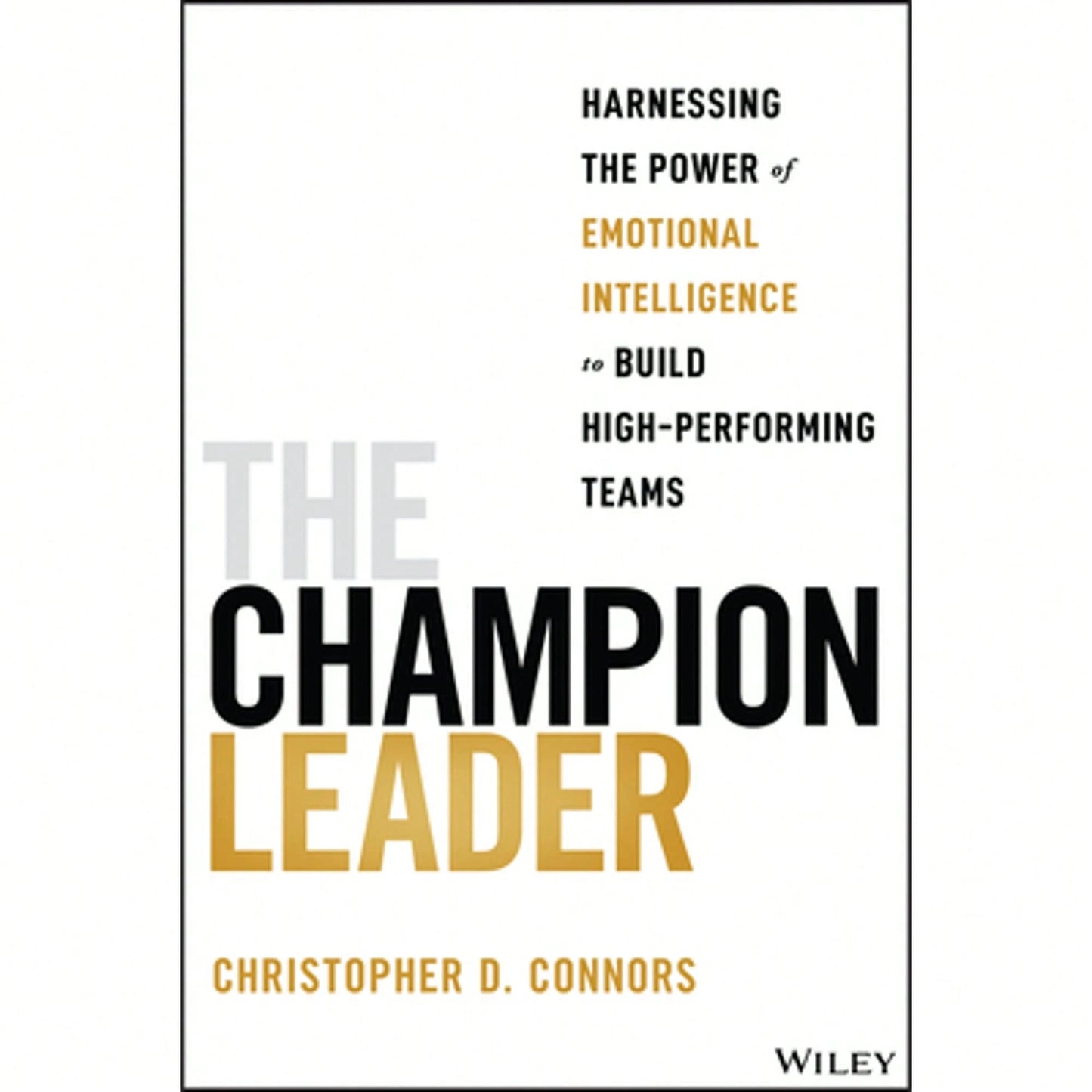 Pre-Owned The Champion Leader: Harnessing The Power Of Emotional Intelligence To Build High (Paperback) By Christopher D Connors