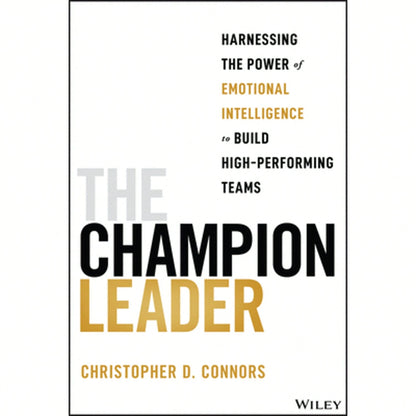 Pre-Owned The Champion Leader: Harnessing The Power Of Emotional Intelligence To Build High (Paperback) By Christopher D Connors