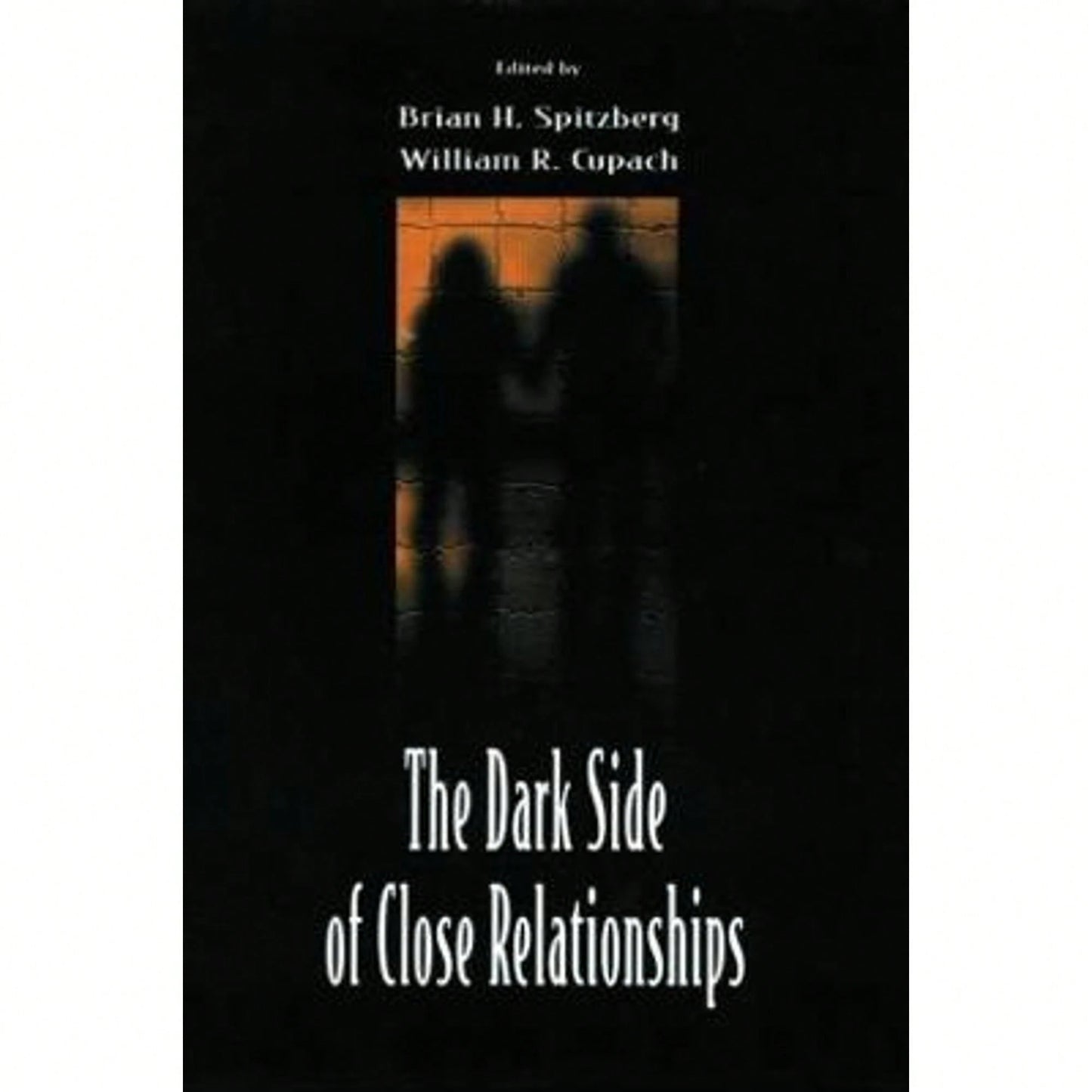 Pre-Owned The Dark Side Of Close Relationships (Paperback) By Brian H Spitzberg, William R Cupach