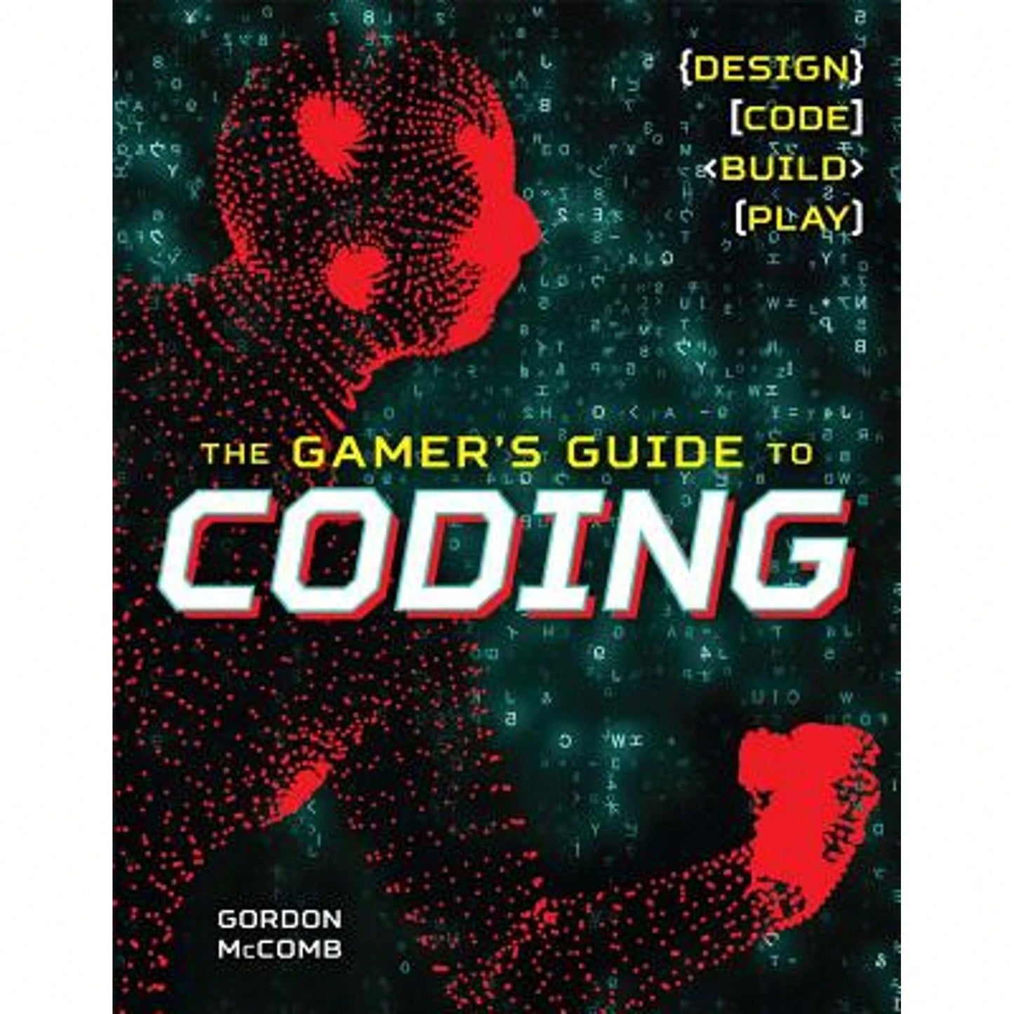 Pre-Owned The Gamer's Guide To Coding: Design, Code, Build, Play (Paperback) By Gordon McComb