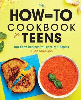 Pre-Owned The How-To Cookbook For Teens: 100 Easy Recipes To Learn The Basics (Paperback) By Julee Morrison
