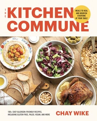 Pre-Owned The Kitchen Commune: Meals To Heal And Nourish Everyone At Your Table (Hardcover) By Chay Wike