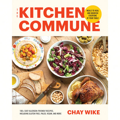 Pre-Owned The Kitchen Commune: Meals To Heal And Nourish Everyone At Your Table (Hardcover) By Chay Wike