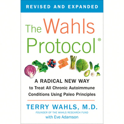 Pre-Owned The Wahls Protocol: A Radical New Way To Treat All Chronic Autoimmune Conditions Using (Paperback) By Terry Wahls