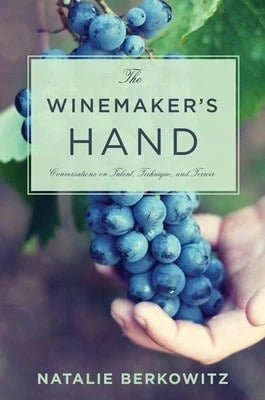Pre-Owned The Winemaker's Hand: Conversations On Talent, Technique, And Terroir (Paperback) By Natalie Berkowitz