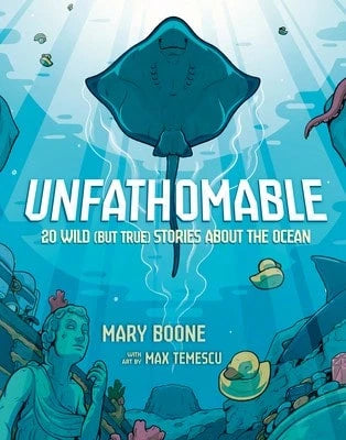 Pre-Owned Unfathomable: 20 Wild (But True) Stories About The Ocean (Hardcover) By Mary Boone