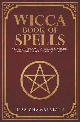Pre-Owned Wicca Book Of Spells: A Book Of Shadows For Wiccans, Witches, And Other Practitioners Of (Paperback) By Lisa Chamberlain