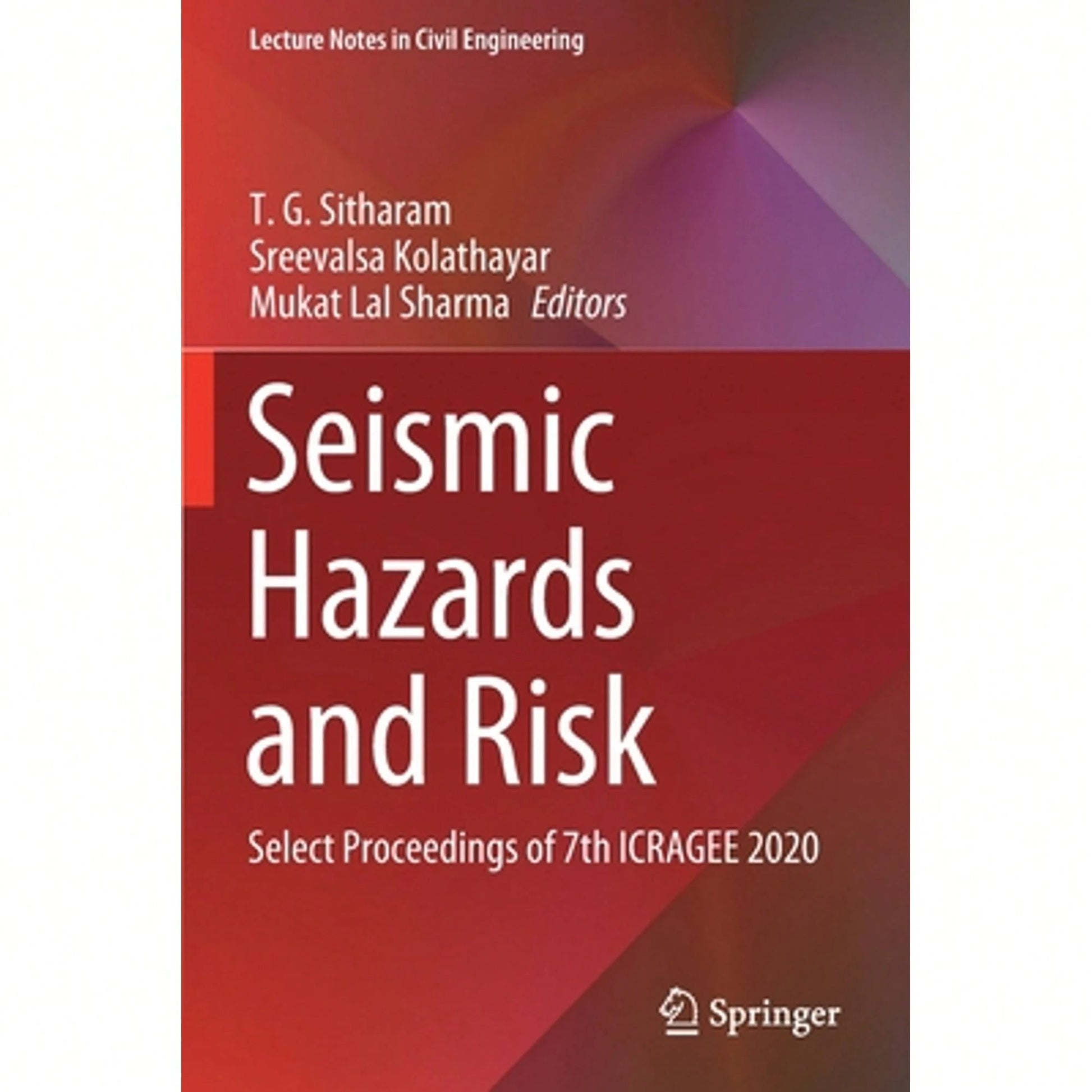 Seismic Hazards And Risk: Select Proceedings Of 7th ICRAGEE 2020 (Paperback) By T. G. Sitharam, Sreevalsa Kolathayar, Mukat Lal Sharma