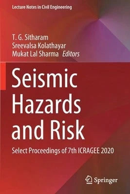Seismic Hazards And Risk: Select Proceedings Of 7th ICRAGEE 2020 (Paperback) By T. G. Sitharam, Sreevalsa Kolathayar, Mukat Lal Sharma