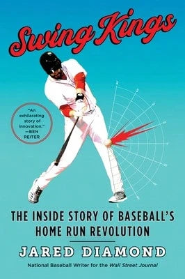 Swing Kings: The Inside Story Of Baseball's Home Run Revolution (Paperback) By Jared Diamond