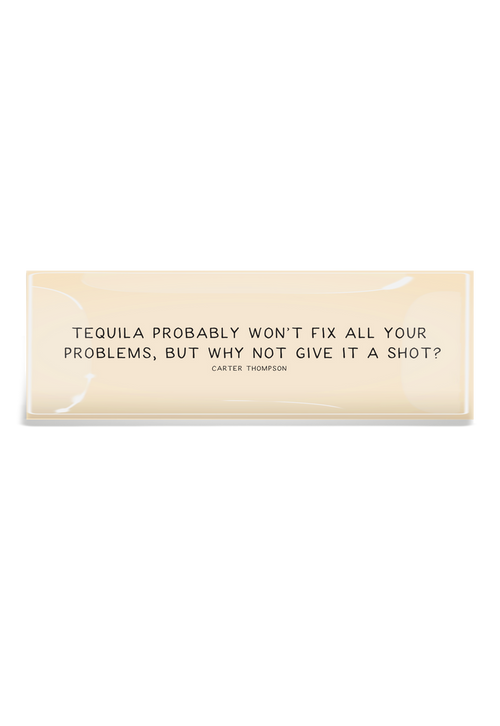 Tequila Probably Won't Fix All Your Problems Decoupage Tray - Ben's Garden
