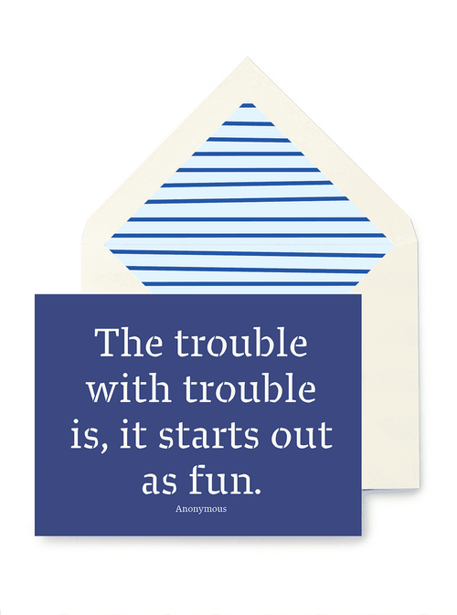 The Trouble With Trouble Greeting Card, Single Folded Card - Ben's Garden